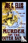 Ellis, Joe C. - Murder on the Outer Banks: The Methuselah Murders