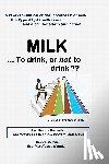 Bateman, Brent - MILK ... to drink, or not to drink