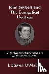 O'Malley, J. Steven - John Seybert and the Evangelical Heritage