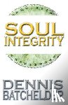 Batchelder, Dennis - Soul Integrity