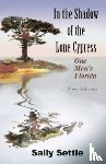 Settle, Sally - In the Shadow of the Lone Cypress