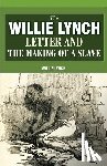 Lynch, Willie - The Willie Lynch Letter And The Making Of A Slave