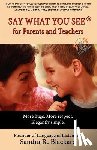 Blackard, Sandra R - Say What You See for Parents and Teachers