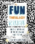 Mayer, Brian - My Fun Theology Workbook: Finding Out What (The) God (of Your Understanding) Wants from You