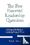 Young, R. John - The Five Essential Leadership Questions