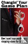 Kearse, Randy - Changin' Your Game Plan: How I used incarceration as a stepping stone for SUCCESS