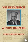 Martin, James Edward - Wilhelm Reich and the Cold War