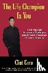 Cora, Clint - The Life Champion In You
