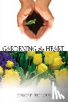 Bellous, Joyce - Gardening the Heart: 40 Devotions for Thoughtful Women