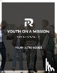 Ramos, Richard R. - The Youth on a Mission Action Guide: The Future of Influencers