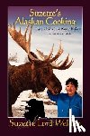 Weldon, Suzette Lord - Suzette's Alaskan Cooking
