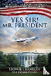 Franklin, Howie - Franklin, H: Yes, Sir! Mr. President