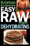 Suzanne, Kristen - Kristen Suzanne's EASY Raw Vegan Dehydrating