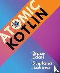 Eckel, Bruce, Isakova, Svetlana - Atomic Kotlin