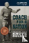 Lefebvre, Jim - Coach for a Nation: The Life and Times of Knute Rockne