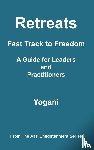 Yogani - Retreats - Fast Track to Freedom - A Guide for Leaders and Practitioners