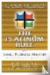 Alessandra, Dr. Tony, Finklestein, Ronald, Zimmerman, Scott Michael - The Platinum Rule for Small Business Mastery