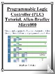 Tubbs, Stephen Philip - Progammable Logic Controller (PLC) Tutorial Allen-Bradley Micro800