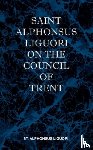 Liguori, St Alphonsus M. - St Alphonsus Liguori on the Council of Trent