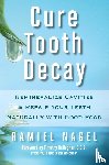 Nagel, Ramiel, Gallagher, D D S Timothy - Cure Tooth Decay