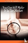 Darvas, Nicolas - You Can Still Make It In The Market by Nicolas Darvas (the Author of How I Made $2,000,000 In The Stock Market)