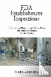 Allport-Settle, Mindy J. - FDA Establishment Inspections: Pharmaceutical, Biotechnology, Medical Device and Food Manufacturing Concise Reference