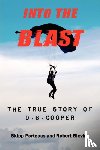 Porteous, Skipp, Blevins, Robert - Into The Blast - The True Story of D.B. Cooper - Revised Edition