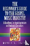 Coates, Monica A. - The Beginner's Guide To The Gospel Music Industry
