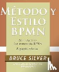 Silver, Bruce - Metodo y Estilo BPMN, Segunda Edicion, con la Guia de Implementacion BPMN