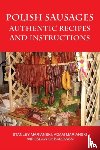 Marianski, Stanley, Marianski, Adam, Gebarowski, Miroslaw - Polish Sausages, Authentic Recipes And Instructions