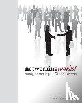 Donnelly, Abby - Networking Works!: Building Relationships. Building Business.