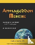 Rawles, James Wesley - Armageddon Medicine: How to be your own doctor in 2012 and beyond. An instruction manual.