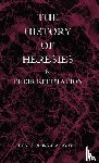 Liguori, St Alphonsus M - The History of Heresies and Their Refutation