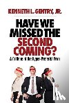 Gentry, Kenneth L. - Have We Missed the Second Coming?