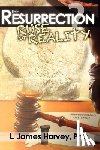 Harvey, L. James - The Resurrection - Ruse or Reality?