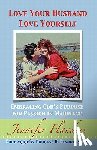 Flanders, Jennifer - Love Your Husband/Love Yourself: Embracing God's Purpose for Passion in Marriage