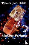 Totilo, Rebecca Park - The Art of Making Perfume