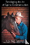 Anderson, C L Lee - Developing the Art of Equine Communication