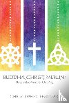 Penczak, Christopher - Buddha, Christ, Merlin