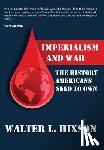 Hixson, Walter - Imperialism and War: The History Americans Need to Own