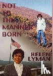 Lyman, Helen - Not to the Manner Born
