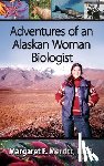 Merritt, Margaret - Adventures of an Alaskan Woman Biologist