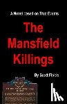 Fields, Scott - The Mansfield Killings: A Novel Based on True Events