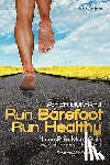 Mukharji, Ashish - Run Barefoot Run Healthy