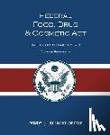 Allport-Settle, Mindy J. - Federal Food, Drug, and Cosmetic Act: The United States Federal FD&C Act Concise Reference