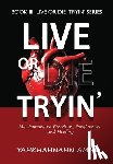 Ammi, Yahkhahnahn - Live or Die Tryin': My Journey to Freedom, Forgiveness and Healing