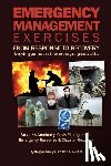 Phelps, Regina - Emergency Management Exercises: From Response to Recovery: Everything you need to know to design a great exercise