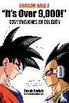 Padula, Derek - Dragon Ball Z It's Over 9,000! Cosmovisiones En Colision
