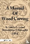Leland, Charles Godfrey - A Manual Of Wood Carving