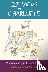 Claiborne, Jack - 27 Views of Charlotte: The Queen City in Prose & Poetry